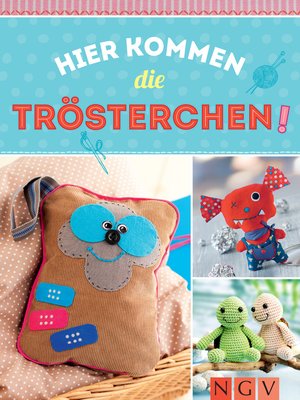 cover image of Hier kommen die Trösterchen--Mit Schnittmustern zum Download